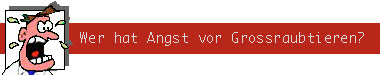 Wer hat Angst vor Grossraubtieren?